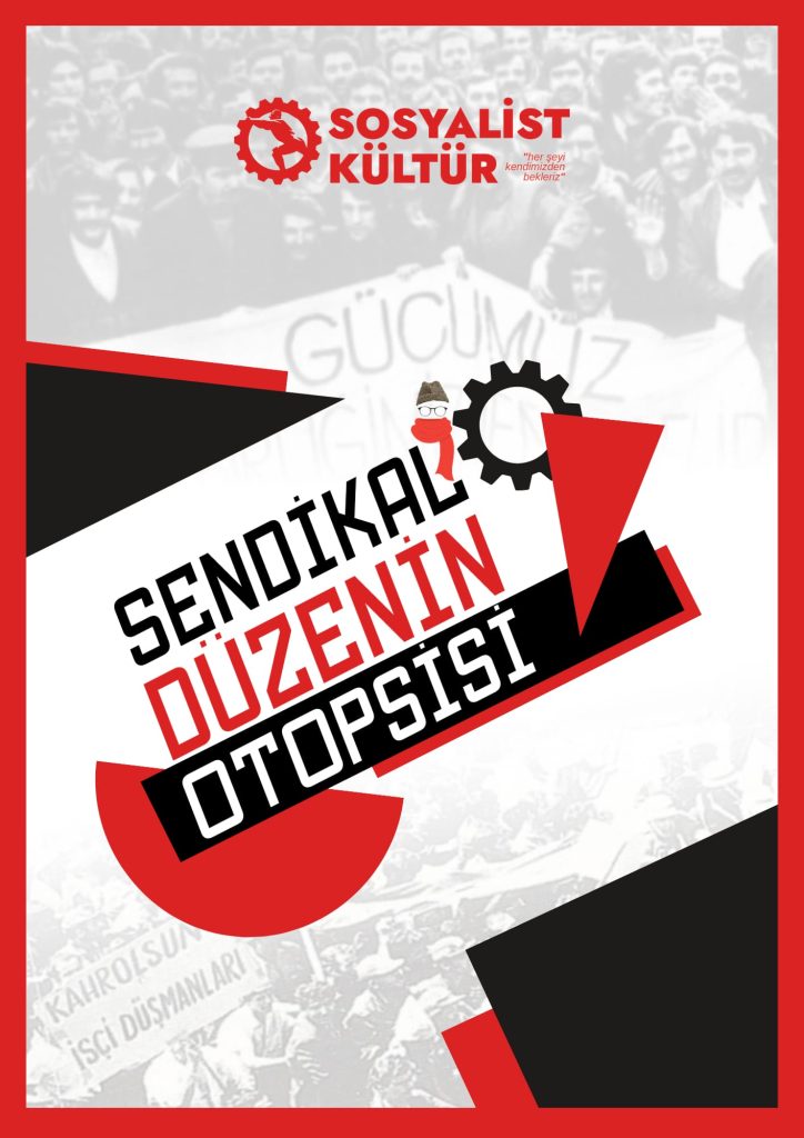 Sosyalist Kültür Dergisi Sayı:9 “Sendikal Düzenin Otopsisi”